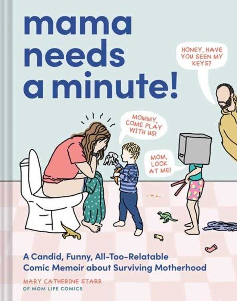 Mama Needs A Minute Hardcover A Candid Funny All Too Relatable Comic Memoir About Surviving Motherhood | Odin's Place