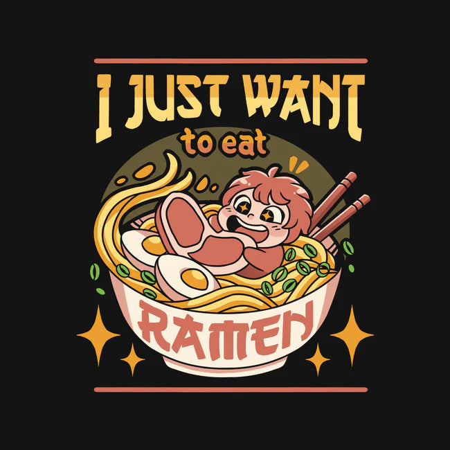 T-Shirt: Just Want Ramen | Dragon's Lair Comics and Fantasy Houston TX