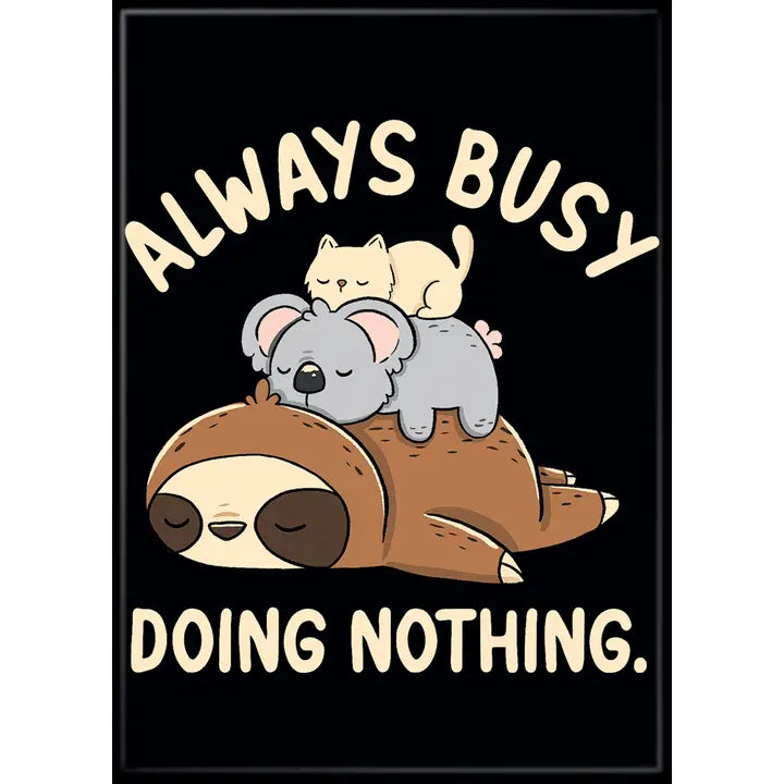 T. Fonseca Always Busy Doing Nothing Magnet | Dragon's Lair Comics and Fantasy Houston TX