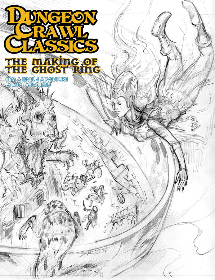 Dungeon Crawl Classics RPG: #085 - The Making of the Ghost Ring Sketch Cover | Dragon's Lair Comics and Fantasy Houston TX