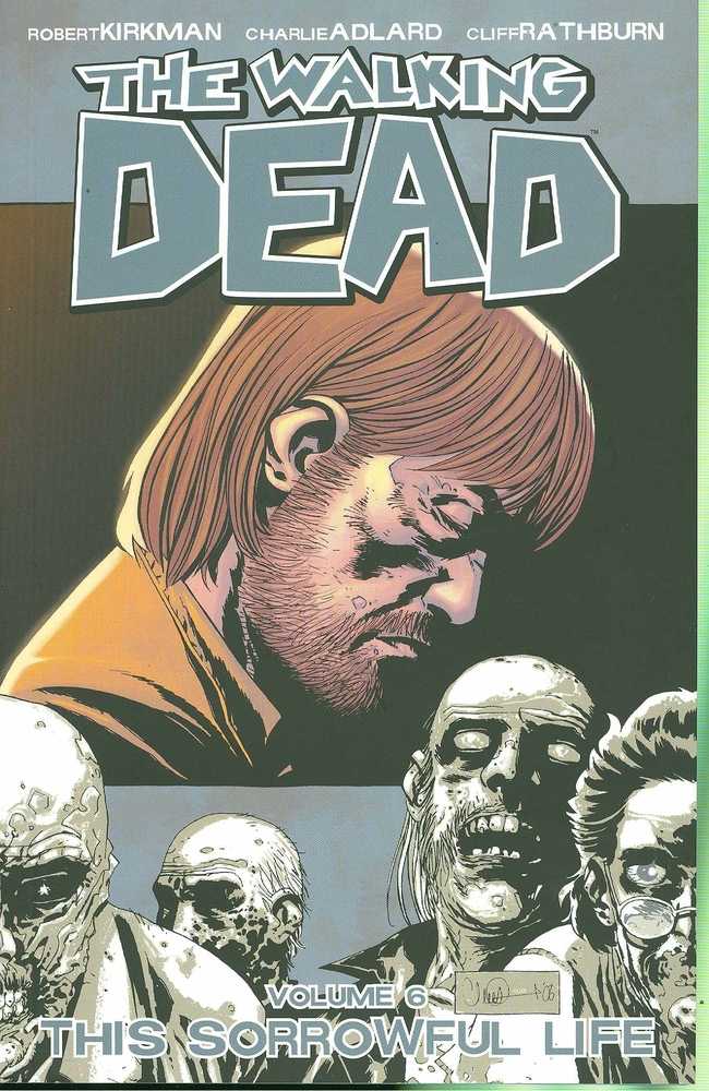 WALKING DEAD TP VOL 6 SORROWFUL LIFE (NEW PTG) | Dragon's Lair Comics and Fantasy Houston TX