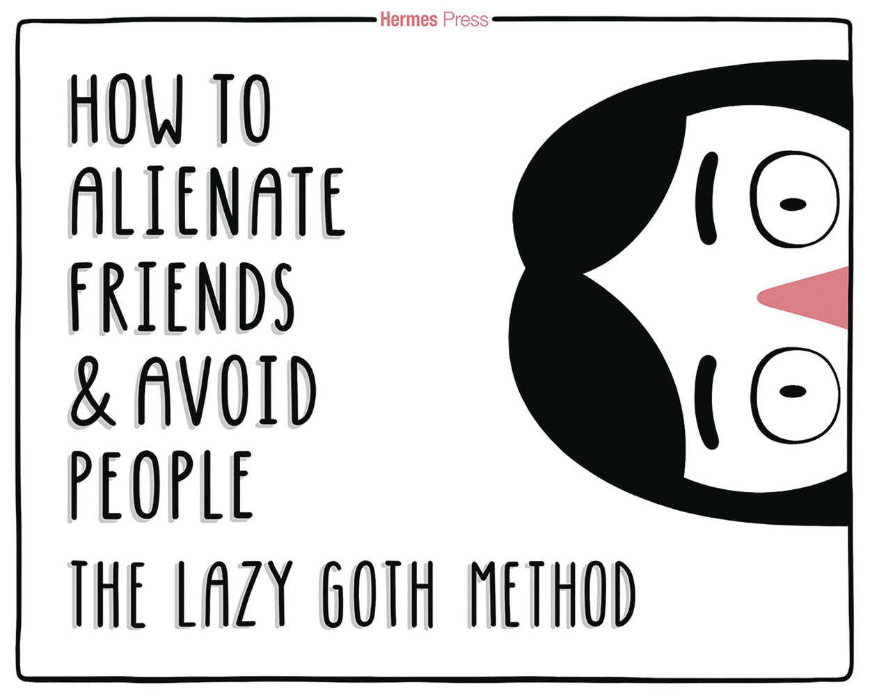 HOW TO ALIENATE FRIENDS & AVOID PEOPLE LAZY GOTH METHOD HC | Dragon's Lair Comics and Fantasy Houston TX