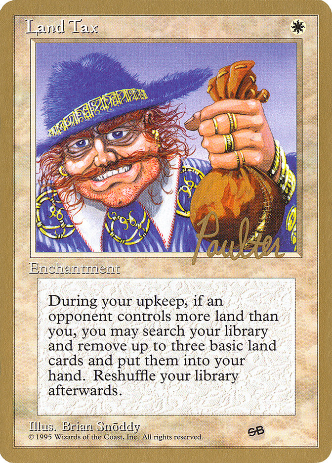 Land Tax (Preston Poulter) (SB) [Pro Tour Collector Set] | Dragon's Lair Comics and Fantasy Houston TX