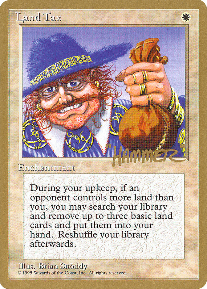 Land Tax (Shawn "Hammer" Regnier) [Pro Tour Collector Set] | Dragon's Lair Comics and Fantasy Houston TX