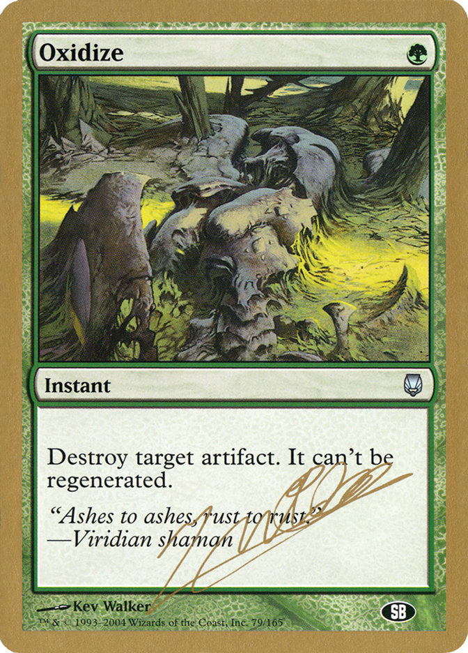 Oxidize (Julien Nuijten) (SB) [World Championship Decks 2004] | Dragon's Lair Comics and Fantasy Houston TX