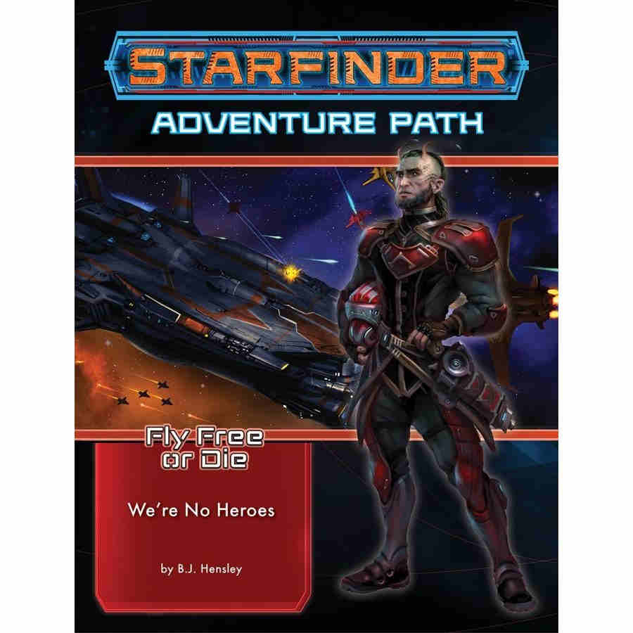 Starfinder Adventure Path: We're No Heros (Fly Free Or Die 1 of 6) | Dragon's Lair Comics and Fantasy Houston TX